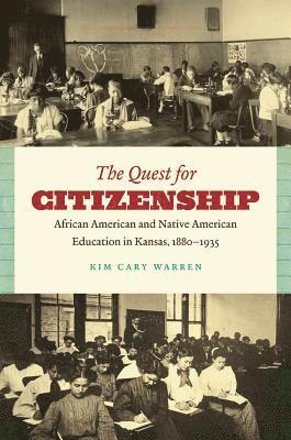 bokomslag The Quest for Citizenship: African American and Native American Education in Kansas, 1880-1935