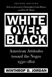 bokomslag White Over Black: American Attitudes Toward the Negro, 1550-1812