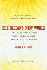 bokomslag The Indians' New World: Catawbas and Their Neighbors from European Contact through the Era of Removal