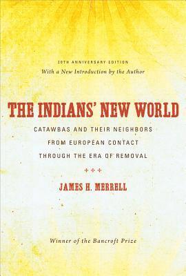 bokomslag The Indians' New World: Catawbas and Their Neighbors from European Contact through the Era of Removal
