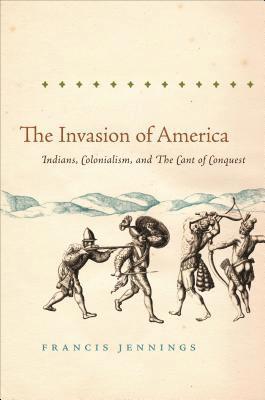 bokomslag The Invasion of America: Indians, Colonialism, and the Cant of Conquest