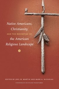 bokomslag Native Americans, Christianity, and the Reshaping of the American Religious Landscape