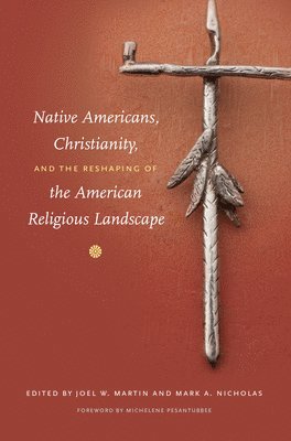 Native Americans, Christianity, and the Reshaping of the American Religious Landscape 1