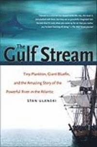 bokomslag The Gulf Stream: Tiny Plankton, Giant Bluefin, and the Amazing Story of the Powerful River in the Atlantic