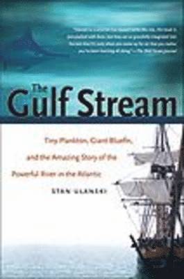 bokomslag The Gulf Stream: Tiny Plankton, Giant Bluefin, and the Amazing Story of the Powerful River in the Atlantic