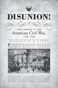bokomslag Disunion!: The Coming of the American Civil War, 1789-1859