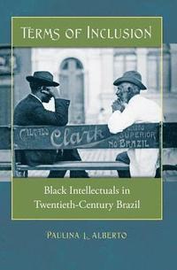 bokomslag Terms of Inclusion: Black Intellectuals in Twentieth-Century Brazil