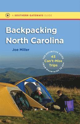 bokomslag Backpacking North Carolina: The Definitive Guide to 43 Can't-Miss Trips from Mountains to Sea
