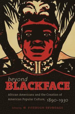 bokomslag Beyond Blackface: African Americans and the Creation of American Popular Culture, 1890-1930