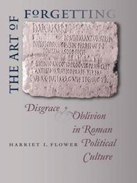 bokomslag The Art of Forgetting: Disgrace & Oblivion in Roman Political Culture