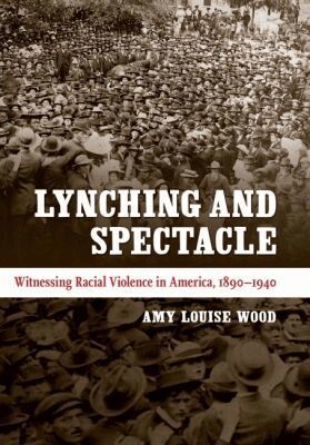 Amy Louise Wood - Lynching and Spectacle, Häftad