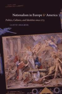 bokomslag Nationalism in Europe and America: Politics, Cultures, and Identities since 1775