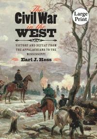 bokomslag The Civil War in the West: Victory and Defeat from the Appalachians to the Mississippi