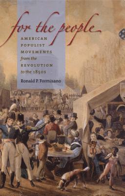 bokomslag For the People: American Populist Movements from the Revolution to the 1850s
