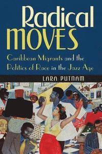bokomslag Radical Moves: Caribbean Migrants and the Politics of Race in the Jazz Age