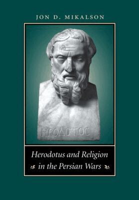 Jon D. Mikalson - Herodotus and Religion in the Persian Wars, Häftad