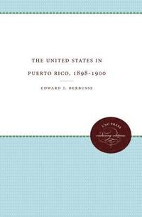 bokomslag The United States in Puerto Rico, 1898-1900