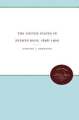 bokomslag The United States in Puerto Rico, 1898-1900