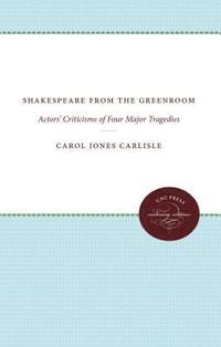 bokomslag Shakespeare from the Greenroom: Actors' Criticisms of Four Major Tragedies