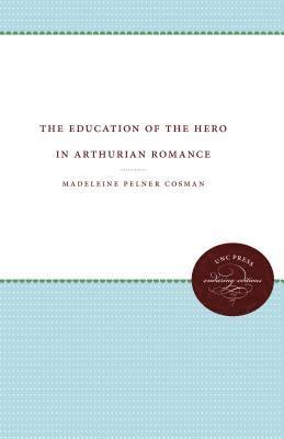 bokomslag The Education of the Hero in Arthurian Romance