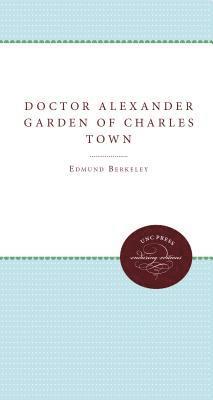 Doctor Alexander Garden of Charles Town 1