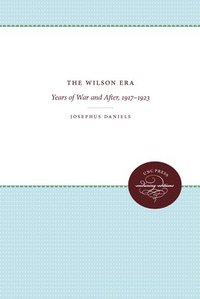 bokomslag The Wilson Era, Volume 2: Years of War and After 1917-1923