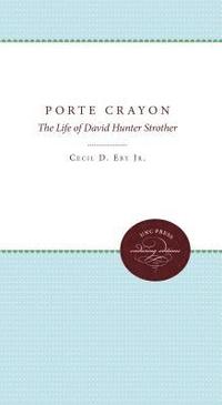 bokomslag Porte Crayon: The Life of David Hunter Strother