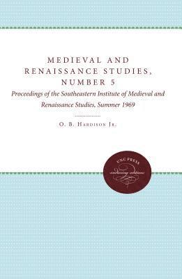 bokomslag Medieval and Renaissance Studies, Number 5: Proceedings of the Southeastern Institute of Medieval and Renaissance Studies, Summer 1969