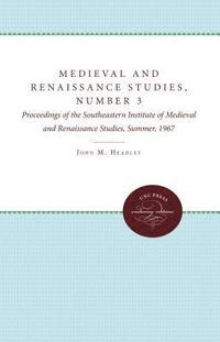 bokomslag Medieval and Renaissance Studies, Number 3: Proceedings of the Southeastern Institute of Medieval and Renaissance Studies, Summer, 1967