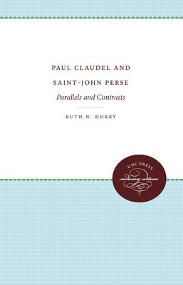 Ruth N. Horry - Paul Claudel and Saint-John Perse, Häftad