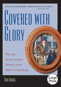 bokomslag Covered with Glory: The 26th North Carolina Infantry at the Battle of Gettysburg