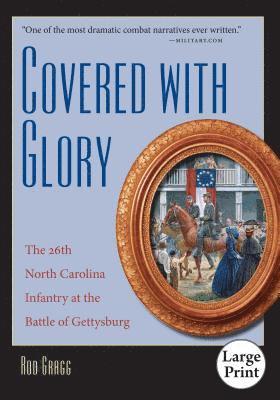 Rod Gragg - Covered with Glory: The 26th North Carolina Infantry at the Battle of Gettysburg, Häftad