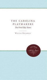 bokomslag The Carolina Playmakers: The First Fifty Years