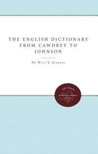 bokomslag The English Dictionary from Cawdrey to Johnson, 1604-1755