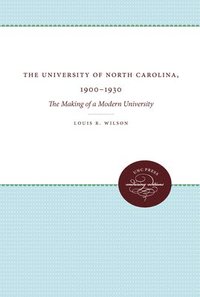 bokomslag The University of North Carolina, 1900-1930: The Making of a Modern University