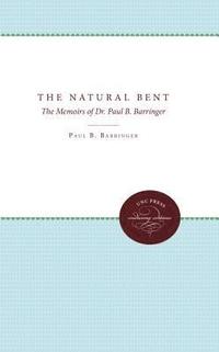 bokomslag The Natural Bent: The Memoirs of Dr. Paul B. Barringer
