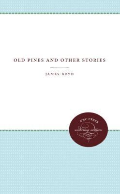 James Boyd - Old Pines and Other Stories, Häftad