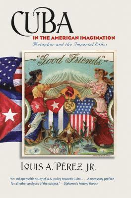 bokomslag Cuba in the American Imagination: Metaphor and the Imperial Ethos
