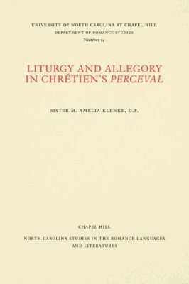 Sister M. Amelia Klenke - Liturgy and Allegory in Chrétien's Perceval, Häftad