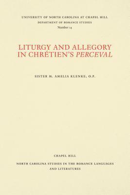 Sister M. Amelia Klenke - Liturgy and Allegory in Chrétien's Perceval, Häftad