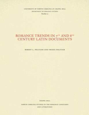 Robert L. Politzer, Frieda N. Politzer - Romance Trends in 7th and 8th Century Latin Documents, Häftad