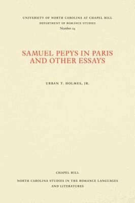 Urban T. Holmes Jr - Samuel Pepys in Paris and Other Essays, Häftad