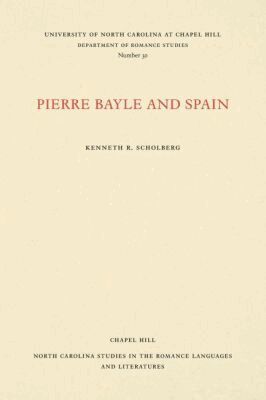 Kenneth R. Scholberg - Pierre Bayle and Spain, Häftad
