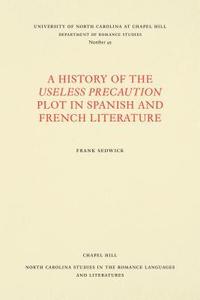 bokomslag A History of the Useless Precaution Plot in Spanish and French Literature