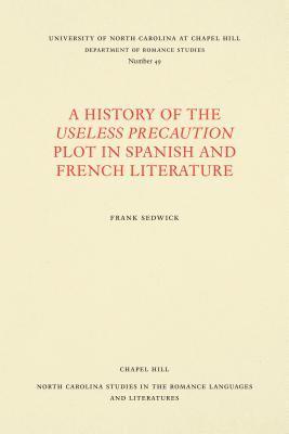 bokomslag A History of the Useless Precaution Plot in Spanish and French Literature