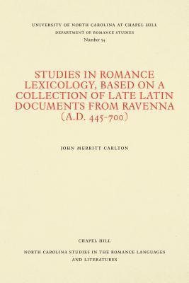 Studies in Romance Lexicology, Based on a Collection of Late Latin Documents from Ravenna (A.D. 445-700) 1
