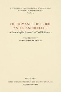 bokomslag The Romance of Floire and Blanchefleur: A French Idyllic Poem of the Twelfth Century