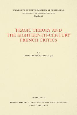 James Herbert Davis Jr., James Herbert Davis, Jr. Davis, James Herbert, James Herbert Jr. Davis - Tragic Theory and the Eighteenth-Century French Critics, Häftad