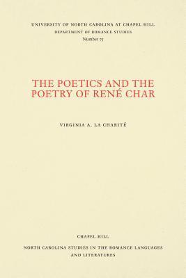 The Poetics and the Poetry of Ren Char 1