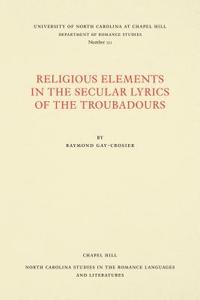 bokomslag Religious Elements in the Secular Lyrics of the Troubadours